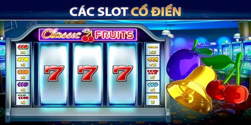 Slot game cổ điển có cách chơi đơn giản