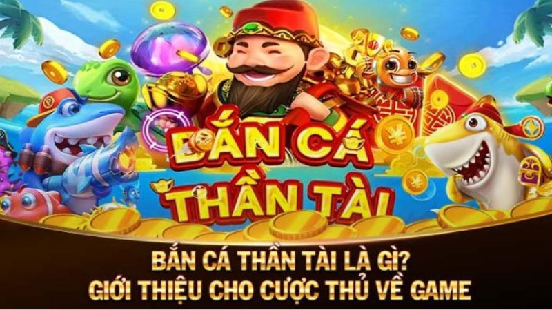 Giới thiệu game thần tài bắn cá 