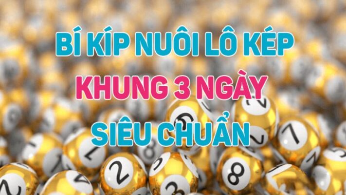 Bí kíp nuôi lô khung 3 ngày siêu chuẩn